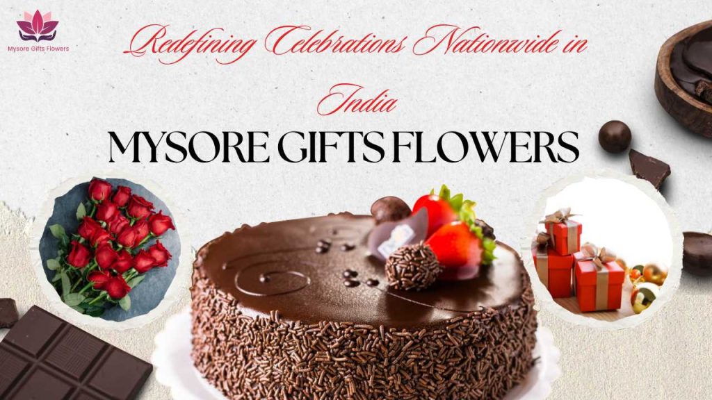 MysoreGiftsFlowers.com Redefining Celebrations Nationwide in India